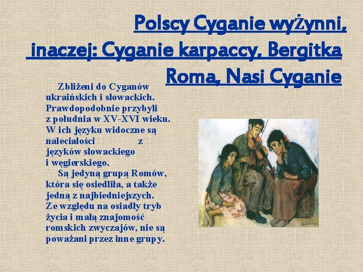 Polscy Cyganie wyżynni, inaczej: Cyganie karpaccy, Bergitka Roma, Nasi Cyganie Zbliżeni do Cyganów ukraińskich