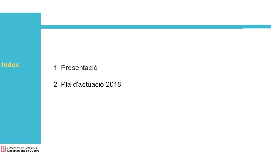 Index 1. Presentació 2. Pla d’actuació 2018 