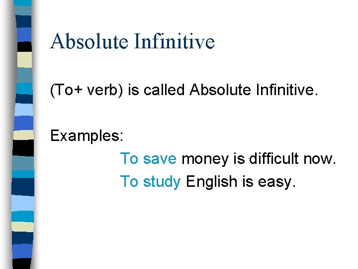 Absolute Infinitive (To+ verb) is called Absolute Infinitive. Examples: To save money is difficult