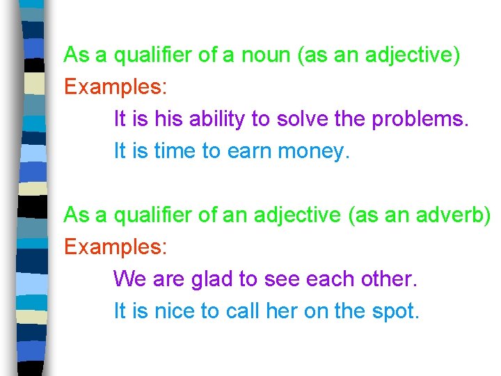 As a qualifier of a noun (as an adjective) Examples: It is his ability