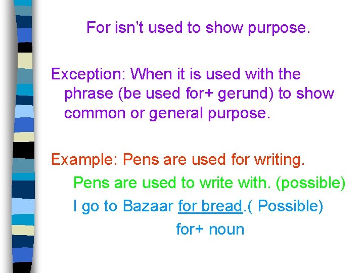 For isn’t used to show purpose. Exception: When it is used with the phrase