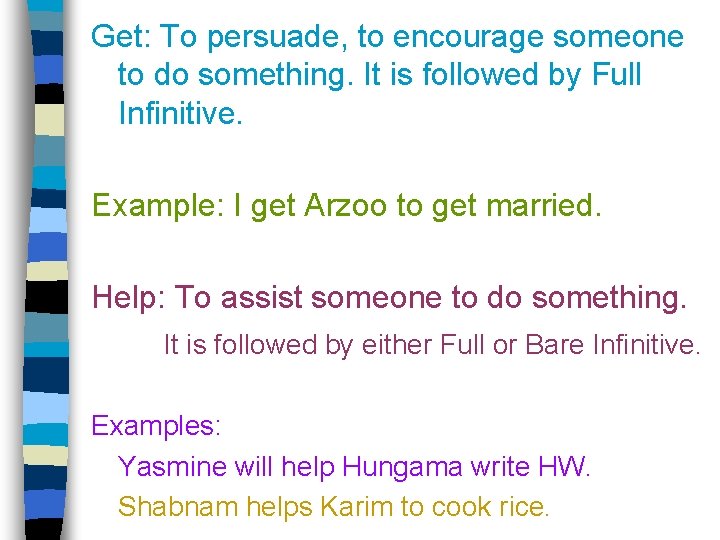 Get: To persuade, to encourage someone to do something. It is followed by Full