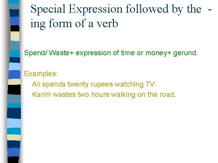 Special Expression followed by the ing form of a verb Spend/ Waste+ expression of