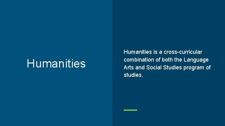 Humanities is a cross-curricular combination of both the Language Arts and Social Studies program