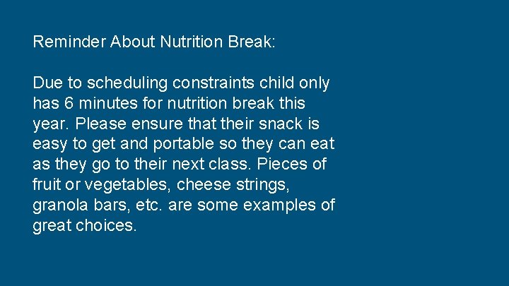 Reminder About Nutrition Break: Due to scheduling constraints child only has 6 minutes for