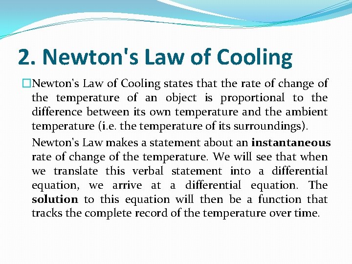 2. Newton's Law of Cooling �Newton's Law of Cooling states that the rate of