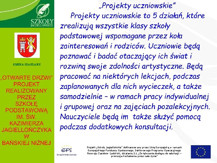 GMINA SZAFLARY Projekt „Szkoły Jagiellońskie” dofinansowany przez Unię Europejską w ramach Europejskiego Funduszu Społecznego,