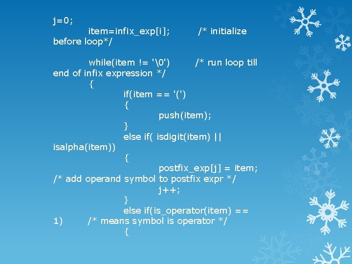 j=0; item=infix_exp[i]; /* initialize before loop*/ while(item != '�') /* run loop till end