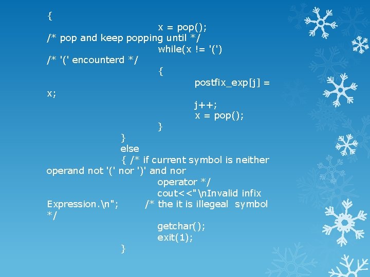 { x = pop(); /* pop and keep popping until */ while(x != '(')