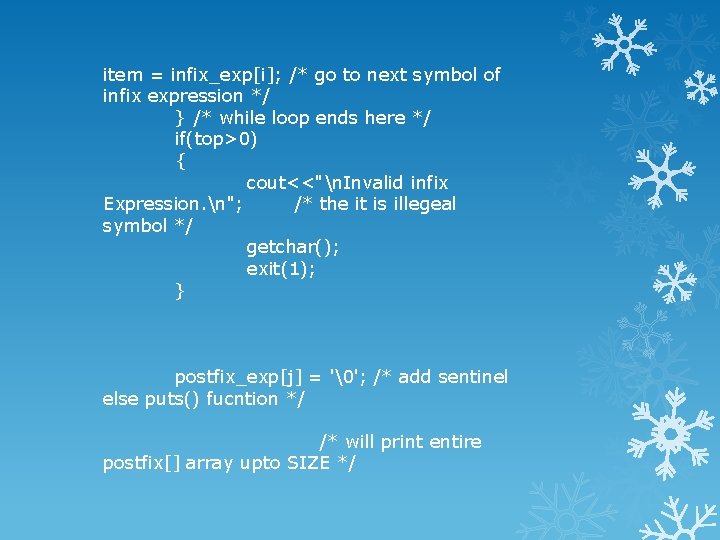 item = infix_exp[i]; /* go to next symbol of infix expression */ } /*