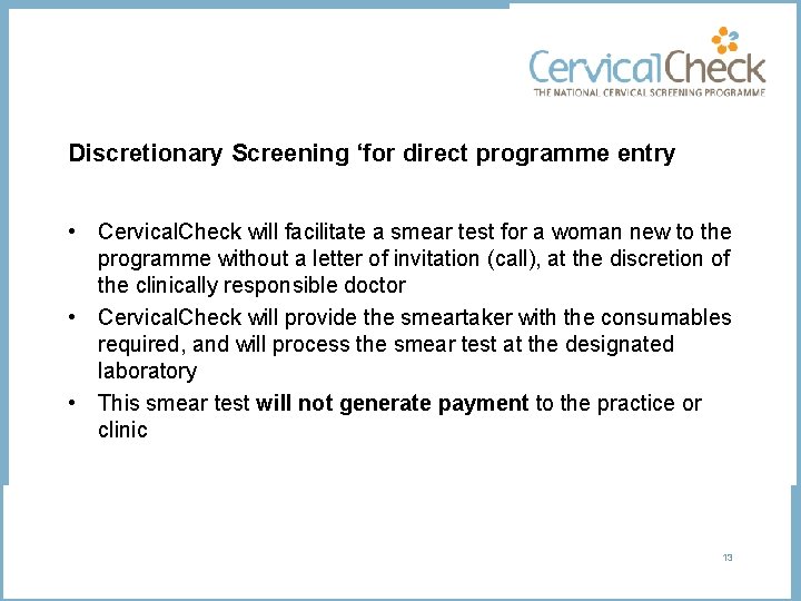 Discretionary Screening ‘for direct programme entry • Cervical. Check will facilitate a smear test