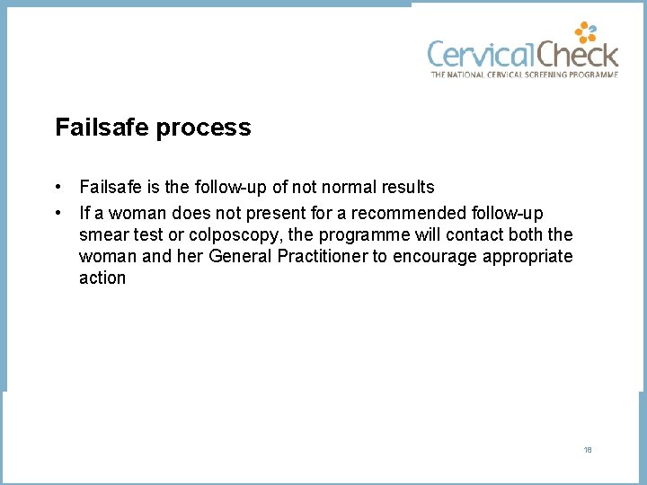 Failsafe process • Failsafe is the follow-up of not normal results • If a