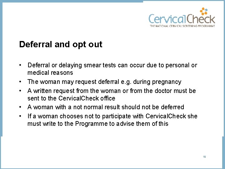 Deferral and opt out • Deferral or delaying smear tests can occur due to