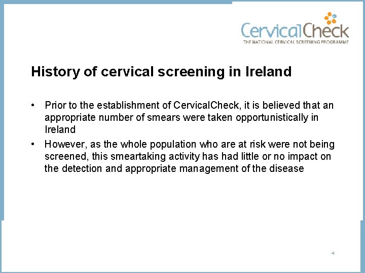 History of cervical screening in Ireland • Prior to the establishment of Cervical. Check,