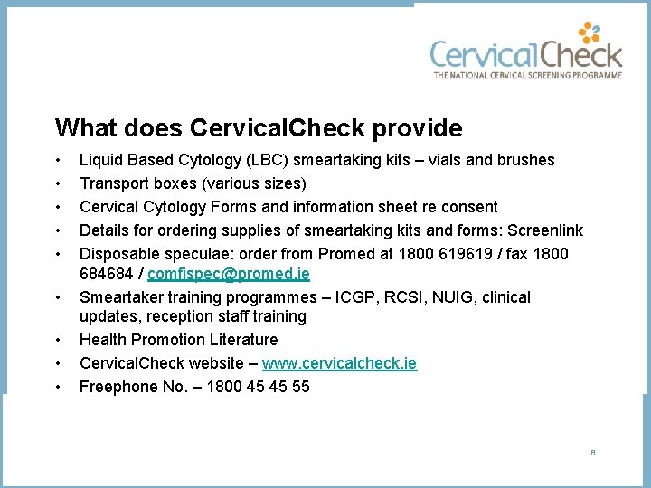 What does Cervical. Check provide • • • Liquid Based Cytology (LBC) smeartaking kits