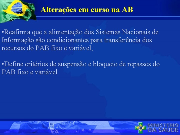 Alterações em curso na AB • Reafirma que a alimentação dos Sistemas Nacionais de