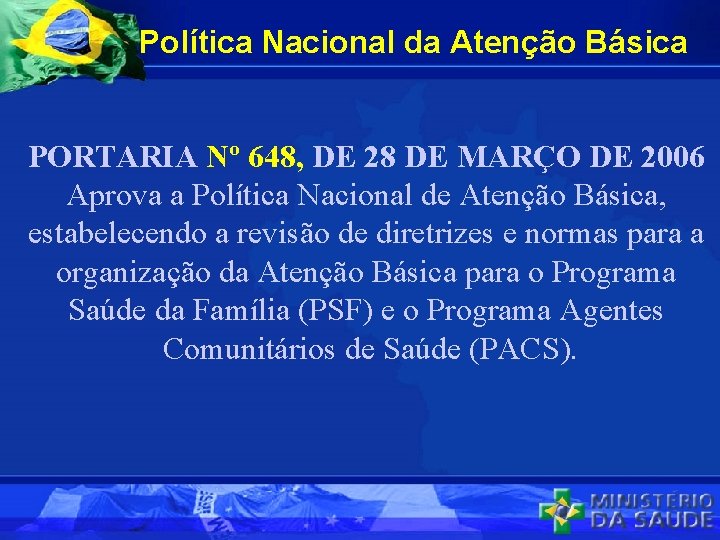 Política Nacional da Atenção Básica PORTARIA Nº 648, DE 28 DE MARÇO DE 2006