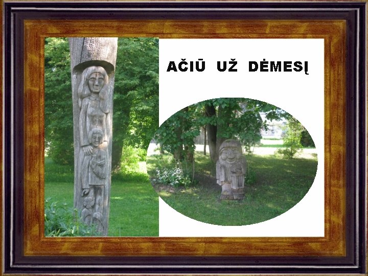 AČIŪ UŽ DĖMESĮ 