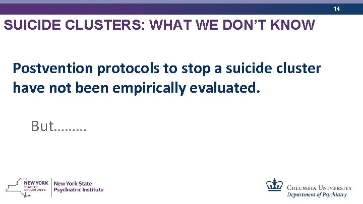 14 SUICIDE CLUSTERS: WHAT WE DON’T KNOW Postvention protocols to stop a suicide cluster