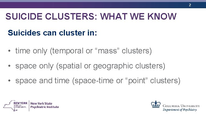 2 SUICIDE CLUSTERS: WHAT WE KNOW Suicides can cluster in: • time only (temporal