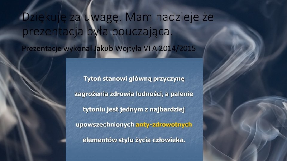 Dziękuję za uwagę. Mam nadzieje że prezentacja była pouczająca. Prezentacje wykonał Jakub Wojtyła VI