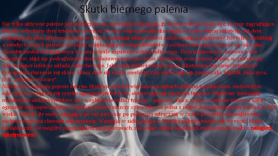 Skutki biernego palenia Nie tylko aktywne palenie jest niebezpieczne. Specjaliści alarmują, że bierne palenie