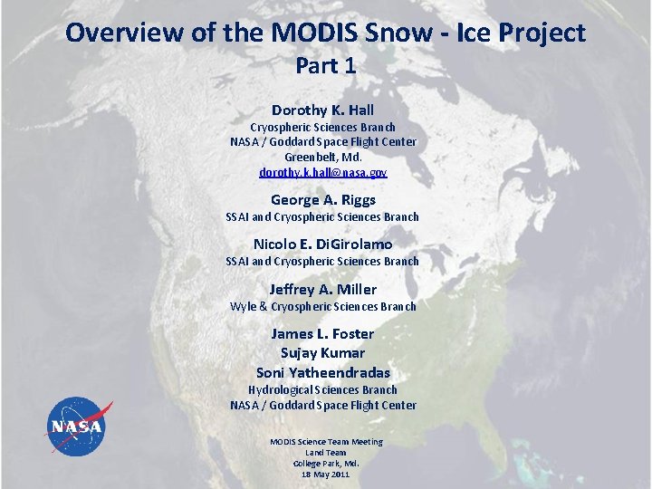 Overview of the MODIS Snow - Ice Project Part 1 Dorothy K. Hall Cryospheric