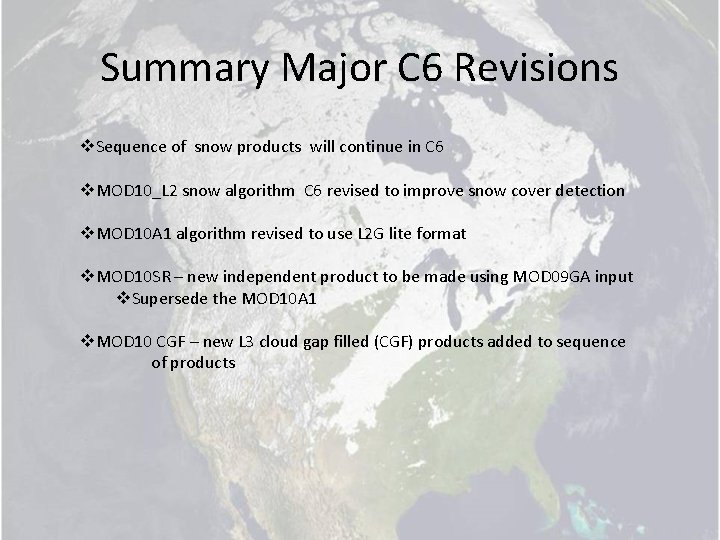 Summary Major C 6 Revisions v. Sequence of snow products will continue in C