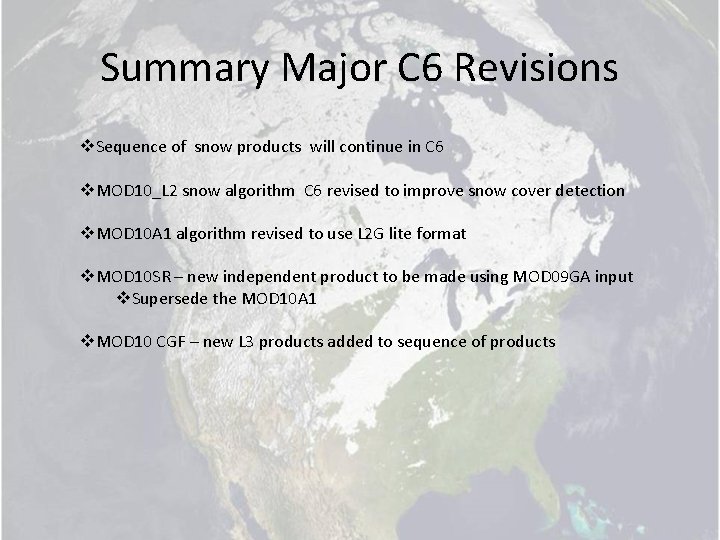 Summary Major C 6 Revisions v. Sequence of snow products will continue in C