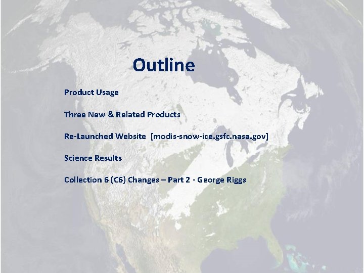 Outline Product Usage Three New & Related Products Re-Launched Website [modis-snow-ice. gsfc. nasa. gov]