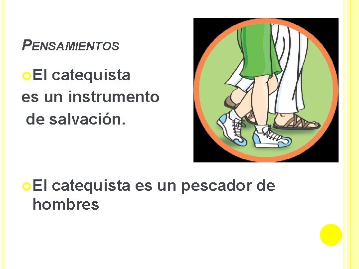 PENSAMIENTOS El catequista es un instrumento de salvación. El catequista es un pescador de