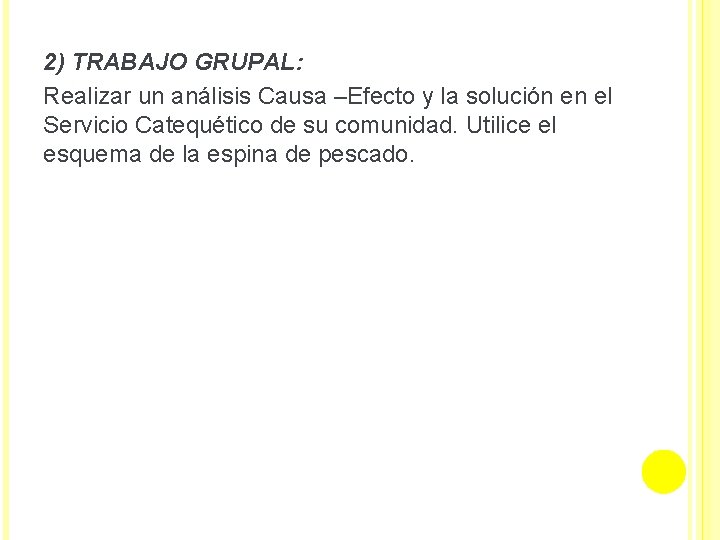 2) TRABAJO GRUPAL: Realizar un análisis Causa –Efecto y la solución en el Servicio