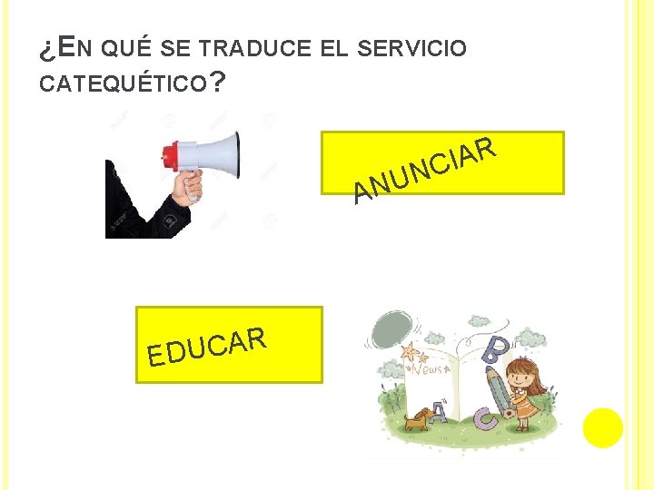 ¿EN QUÉ SE TRADUCE EL SERVICIO CATEQUÉTICO? R IA C N NU A R