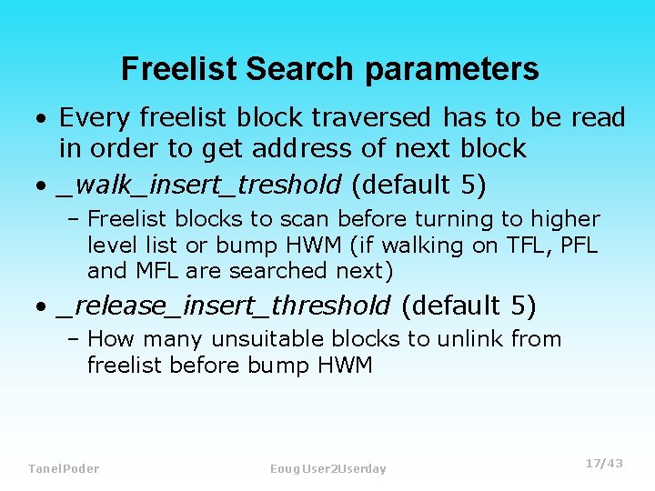 Freelist Search parameters • Every freelist block traversed has to be read in order