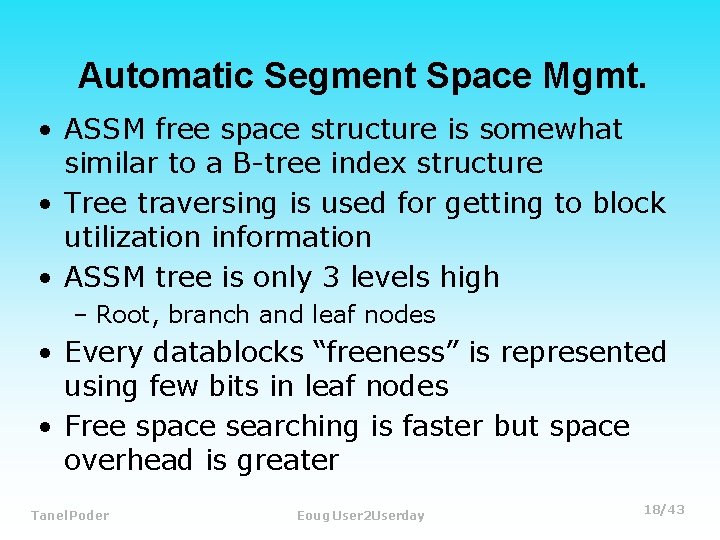 Automatic Segment Space Mgmt. • ASSM free space structure is somewhat similar to a