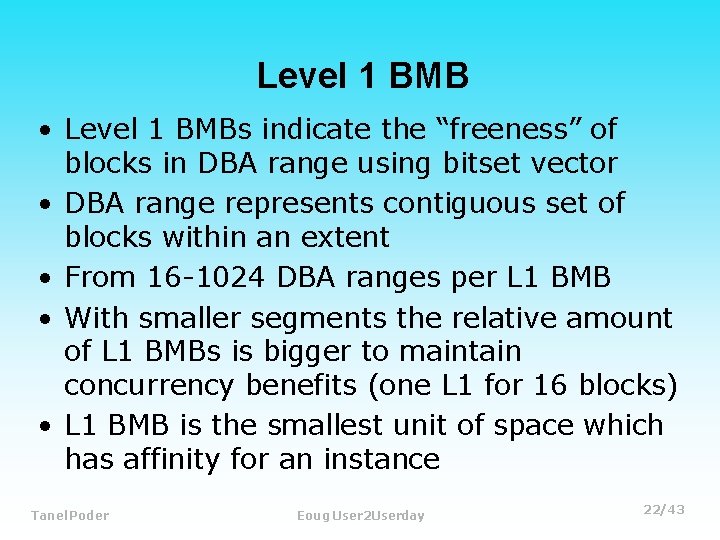 Level 1 BMB • Level 1 BMBs indicate the “freeness” of blocks in DBA