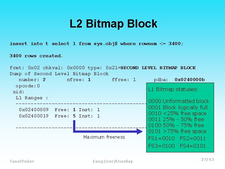 L 2 Bitmap Block insert into t select 1 from sys. obj$ where rownum