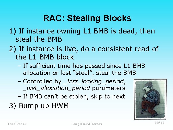 RAC: Stealing Blocks 1) If instance owning L 1 BMB is dead, then steal