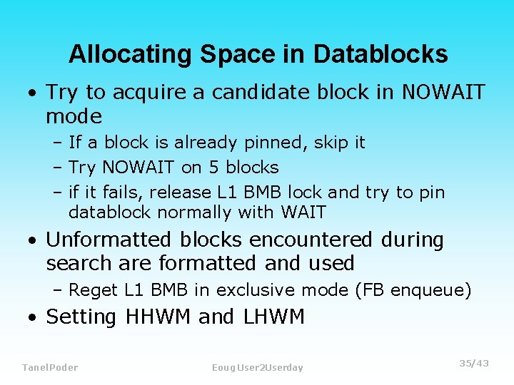 Allocating Space in Datablocks • Try to acquire a candidate block in NOWAIT mode