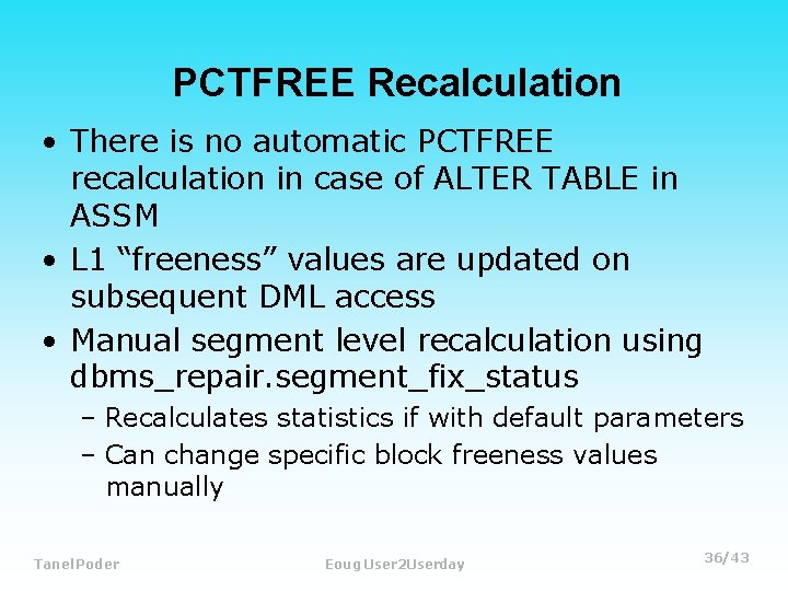 PCTFREE Recalculation • There is no automatic PCTFREE recalculation in case of ALTER TABLE