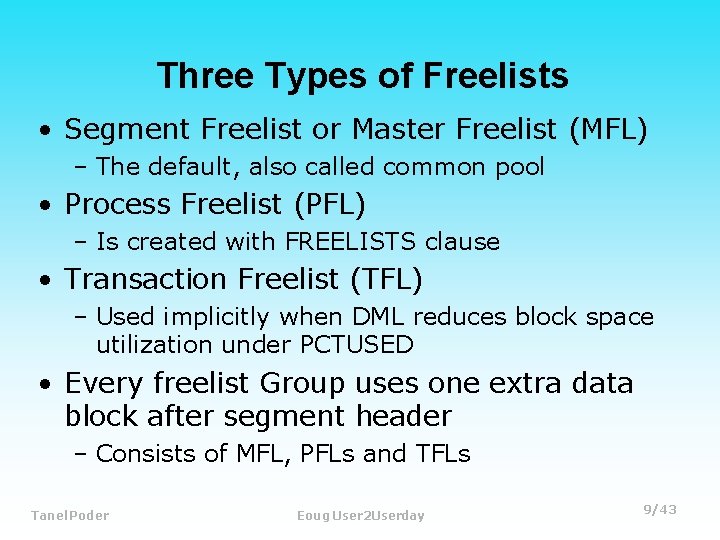 Three Types of Freelists • Segment Freelist or Master Freelist (MFL) – The default,