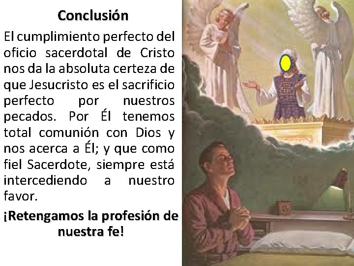 Conclusión El cumplimiento perfecto del oficio sacerdotal de Cristo nos da la absoluta certeza