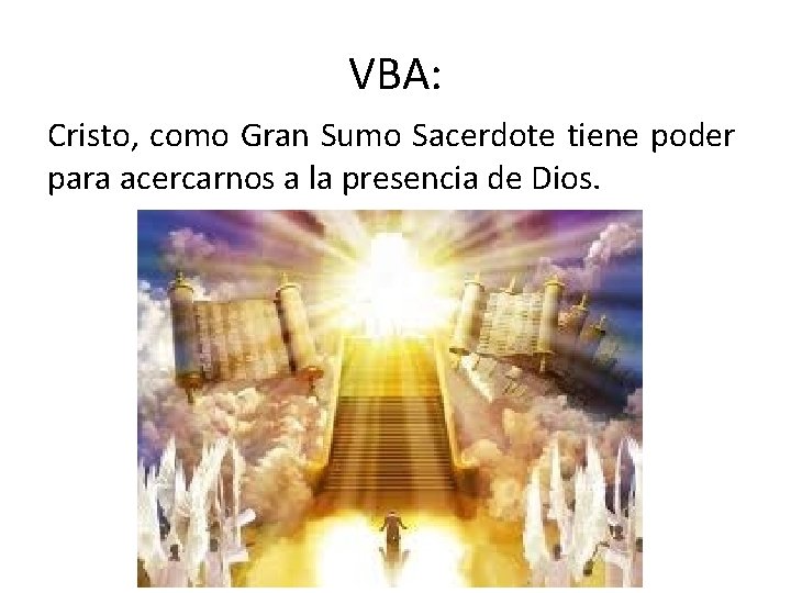 VBA: Cristo, como Gran Sumo Sacerdote tiene poder para acercarnos a la presencia de