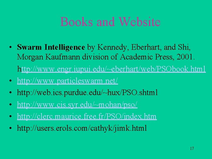 Books and Website • Swarm Intelligence by Kennedy, Eberhart, and Shi, Morgan Kaufmann division