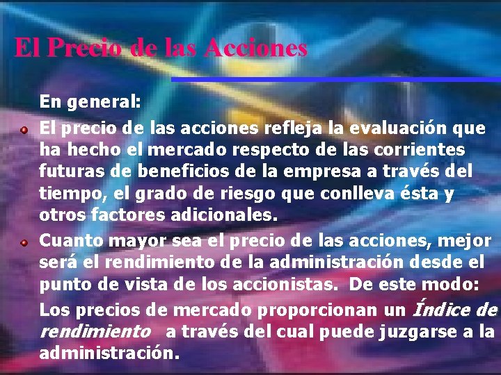 El Precio de las Acciones En general: El precio de las acciones refleja la