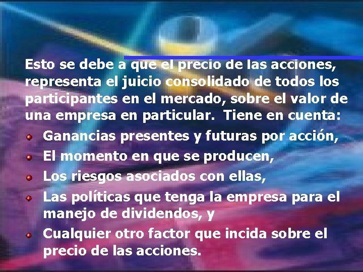 Esto se debe a que el precio de las acciones, representa el juicio consolidado Esto se debe a que el precio de las acciones, representa el juicio consolidado