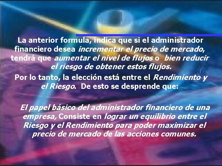 La anterior formula, indica que si el administrador financiero desea incrementar el precio de La anterior formula, indica que si el administrador financiero desea incrementar el precio de