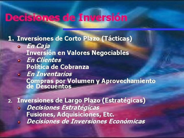 Decisiones de Inversión 1. Inversiones de Corto Plazo (Tácticas) En Caja Inversión en Valores