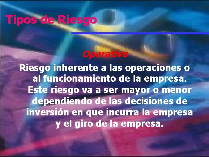 Tipos de Riesgo Operativo Riesgo inherente a las operaciones o al funcionamiento de la Tipos de Riesgo Operativo Riesgo inherente a las operaciones o al funcionamiento de la