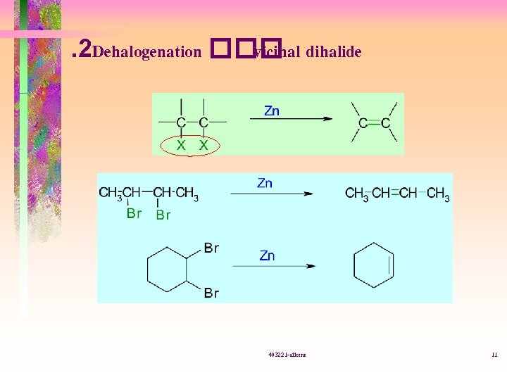 . 2 Dehalogenation ��� vicinal dihalide 403221 -alkene 11 